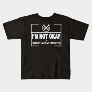 Fun I Am Not OK Panic Attacks With Powers label wth RXR Sign Kids T-Shirt